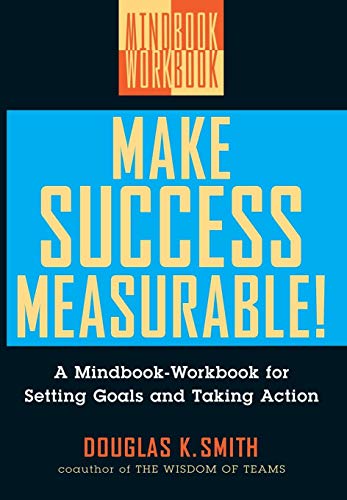 Make Success Measurable!: A Mindbook-Workbook for Setting Goals and Taking Action von Wiley